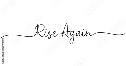 Rise again inspirational calligraphy quote in elegant script. No editable strokes