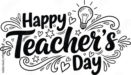 A charming black and white illustration celebrating teacher s day with a lightbulb hearts stars and decorative swirls and flourishes