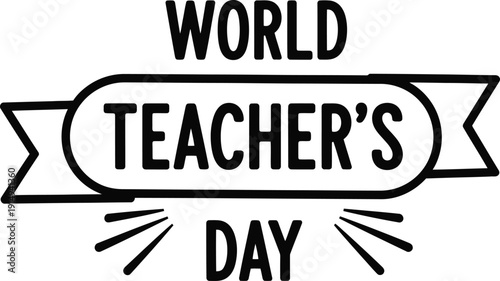 A bold graphic design showcases the phrase world teacher s day in stylized black lettering featuring a ribbon banner element