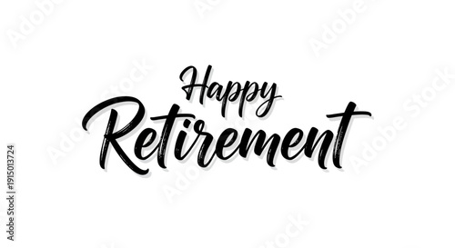 Happy Retirement text in elegant black script font on a clean white background, celebrating a new chapter in life.