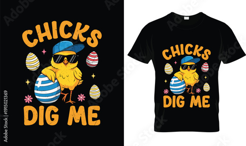 Chicks dig me t-shirt design with funny Easter chick typography, colorful tshirt vector illustration, cool logo style apparel graphic, cute chick and egg theme for Easter holiday celebration print