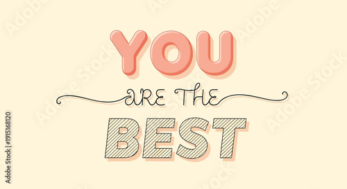Vector inspirational quote 'You are the best' with decorative typography on pale background