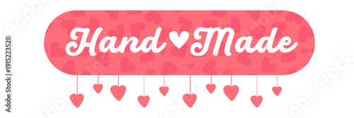 Handmade banner with pink heart pattern and decorative hearts, romantic artisan label for craft business isolated on white. Hand Made typography badge with heart-themed design and vibrant pink colors