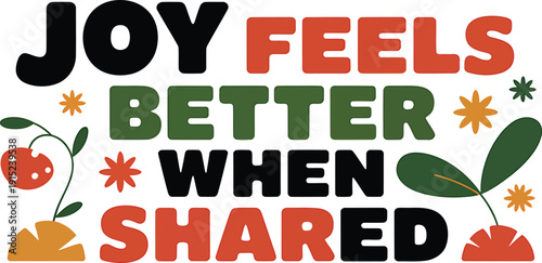 Colorful typographic poster with inspirational quote and floral typography colorful poster floral joy