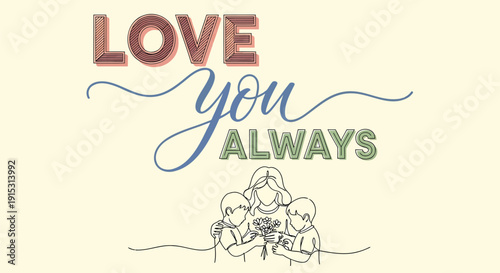 Vector illustration of a heartwarming family scene with 'LOVE you ALWAYS' text in pastel colors