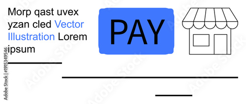 Digital payments, retail transactions, e-commerce, online shopping, billing solutions, financial technology. Blue pay button beside a storefront icon. Digital payments and retail transactions concept