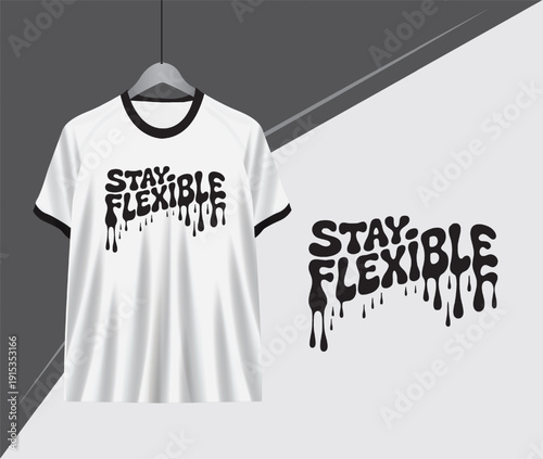 White ringer t shirt mockup featuring black dripping typography design with the motivational phrase stay flexible