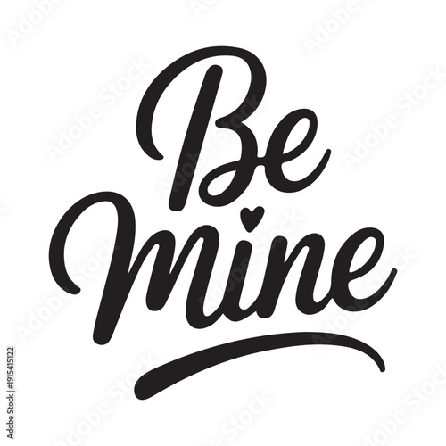 Sweet calligraphy phrase 'Be Mine' with heart accent