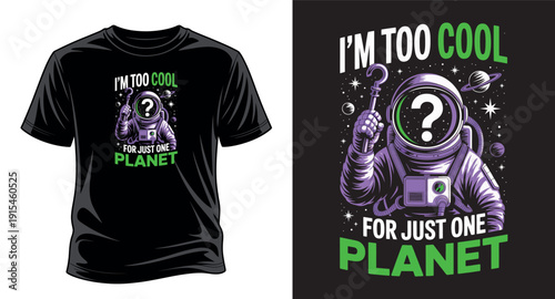 Astronaut holding question mark with phrase im too cool for just one planet t-shirt design concept