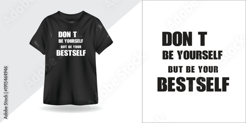 Don’t Be Yourself, Be Your Best Self – Motivational Typography T-Shirt Design