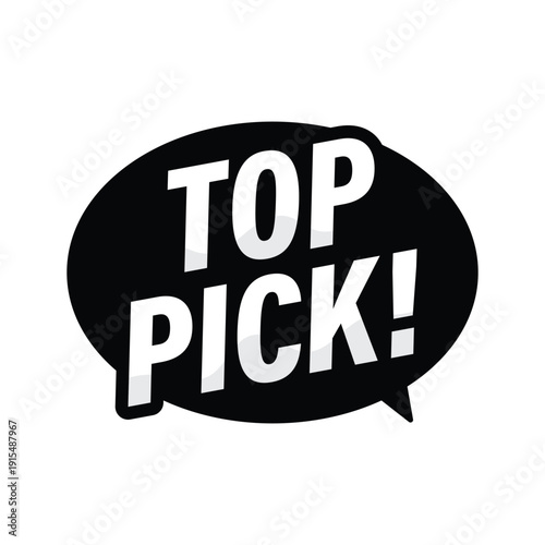 Black speech bubble sticker with top pick text for retail promotion and best product selection