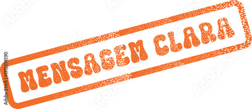 Textured orange stamp graphic delivering a clear message in Portuguese for effective communication