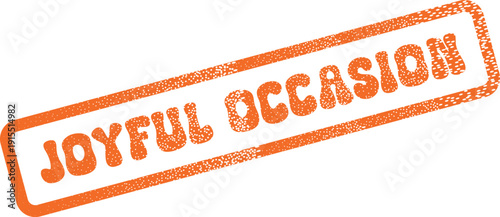 Textured orange stamp graphic conveying a message of joyful occasion and celebration