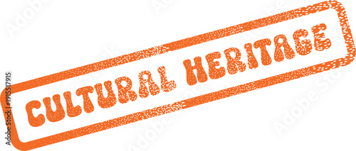 Cultural heritage preservation mark in orange grunge texture emphasizing historical legacy and traditions
