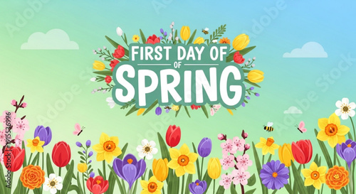 Vibrant spring flowers with 'first day of spring' text on colorful background with blue sky and clouds