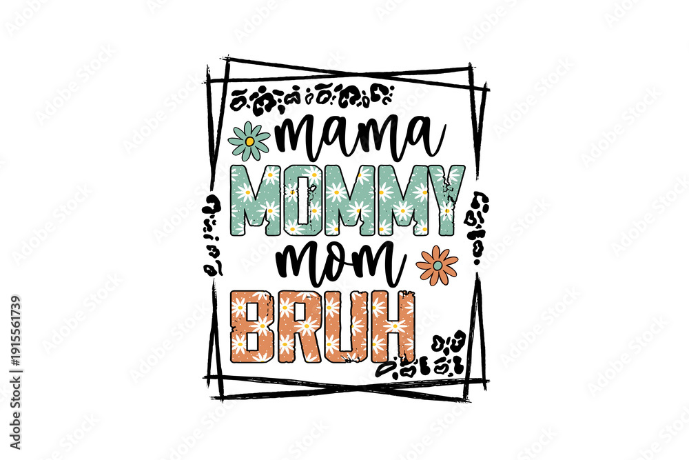Obraz premium Mama mommy mom bruh funny retro floral text design for mother's day or mom life isolated on transparent background