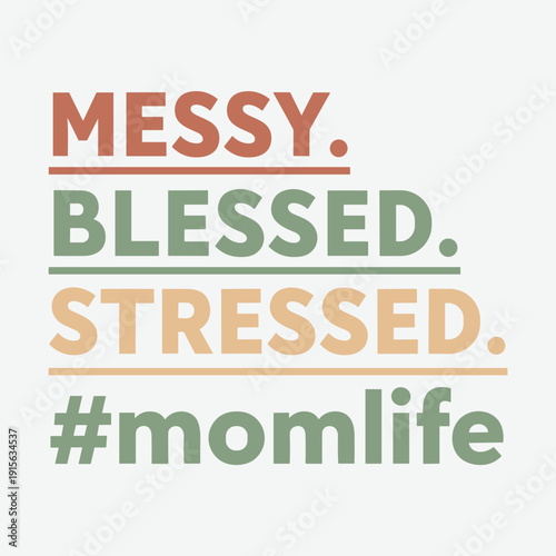 Messy Blessed Stressed Momlife Hashtag - Minimalist Typography for Mothers
