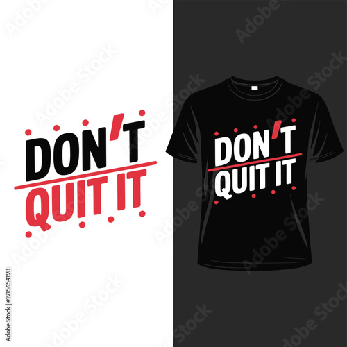 Motivational t shirt design featuring the phrase don t quit it in bold text