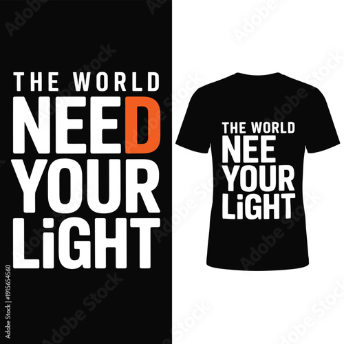 The world needs your light A motivational message on clothing