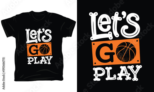 Let's Go Play Basketball Sports Typography Design