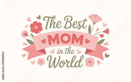 The best mom in the world pink floral Mothers Day greeting card design