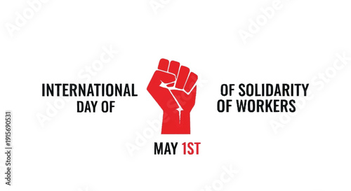 Red fist with text International Day of Solidarity of Workers May 1st