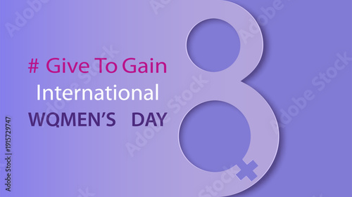 International Women’s Day banner with large number 8, female symbol and Give To Gain hashtag.