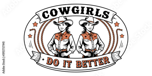 Two confident cowgirls wearing cowboy hats and patterned shirts standing proudly with bold cowgirls do it better text western attitude female empowerment vector illustration artwork