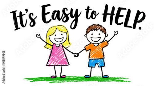 "It's Easy to HELP" Childlike Drawing of Two Happy Kids Holding Hands, Volunteering, Charity, and Kindness Concept.