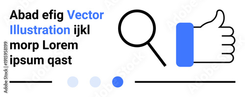 Magnifying glass alongside a thumbs-up icon, placeholder text, and progress dots. Ideal for feedback, search, exploration, user interaction, approval, ratings and simple landing page