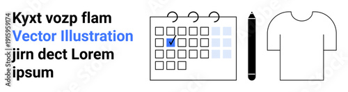Time management, planning, organization, work productivity, minimal design, personal schedule. Calendar with marked checkbox, pen and t-shirt. Time management and planning visual concept