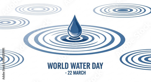 World water day poster with blue water drop and ripples on white background march 22nd