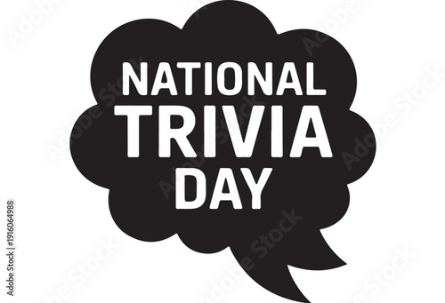 National Trivia Day in black speech bubble with white text on plain background for quiz promotions