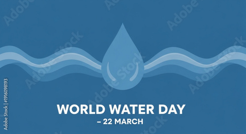 World water day poster with blue wave and droplet on march 22nd awareness campaign