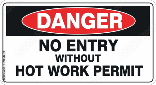 Warning sign indicates no entry without hot work permit required