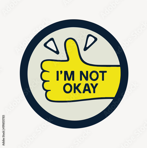 Graphic illustration of a stylized yellow thumbs up sign inside a dark blue circle conveying the ironic and often misunderstood message that i am not okay.