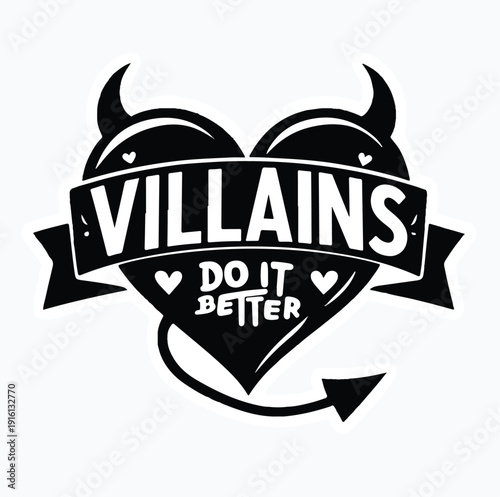 Bold black and white graphic design featuring a heart shape adorned with devil horns and a pointed tail proclaiming the phrase villains do it better centered prominently across the banner graphic.
