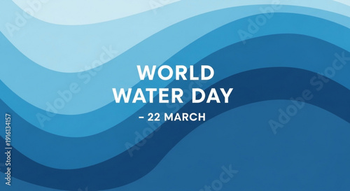 World water day poster with wavy blue background and date 22 march