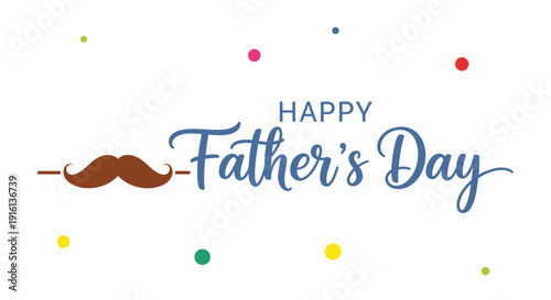 Vector illustration of Happy Father's Day text with colorful dots and brown mustache on transparent background