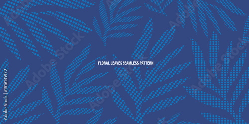 Seamless floral leaves pattern design featuring abstract foliage shapes with halftone dot texture on a deep blue background for modern textile prints, wallpaper, and creative backdrop graphic projects