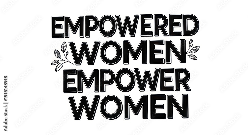 Obraz premium A black and white graphic with the phrase 'EMPOWERED WOMEN EMPOWER WOMEN' in bold, stylized lettering, accompanied by a small decorative element of leaves.
