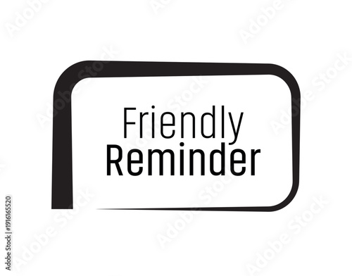 FRIENDLY REMINDER sign