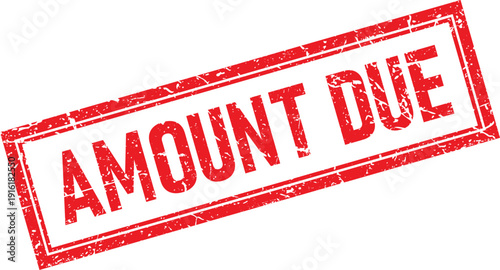 Distressed Red Ink Stamp with Amount Due Text Isolated on White