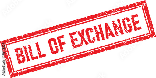 Distressed Rectangular Rubber Stamp Impression with the Text BILL OF EXCHANGE