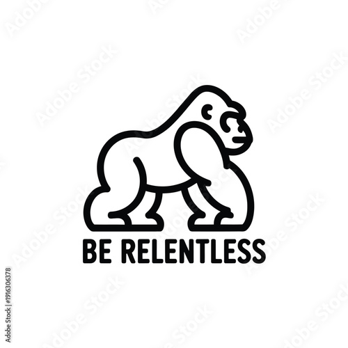 A motivational illustration of a gorilla with the phrase Be Relentless