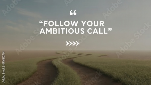 Follow Your Ambitious Call Motivational Quote on Winding Path