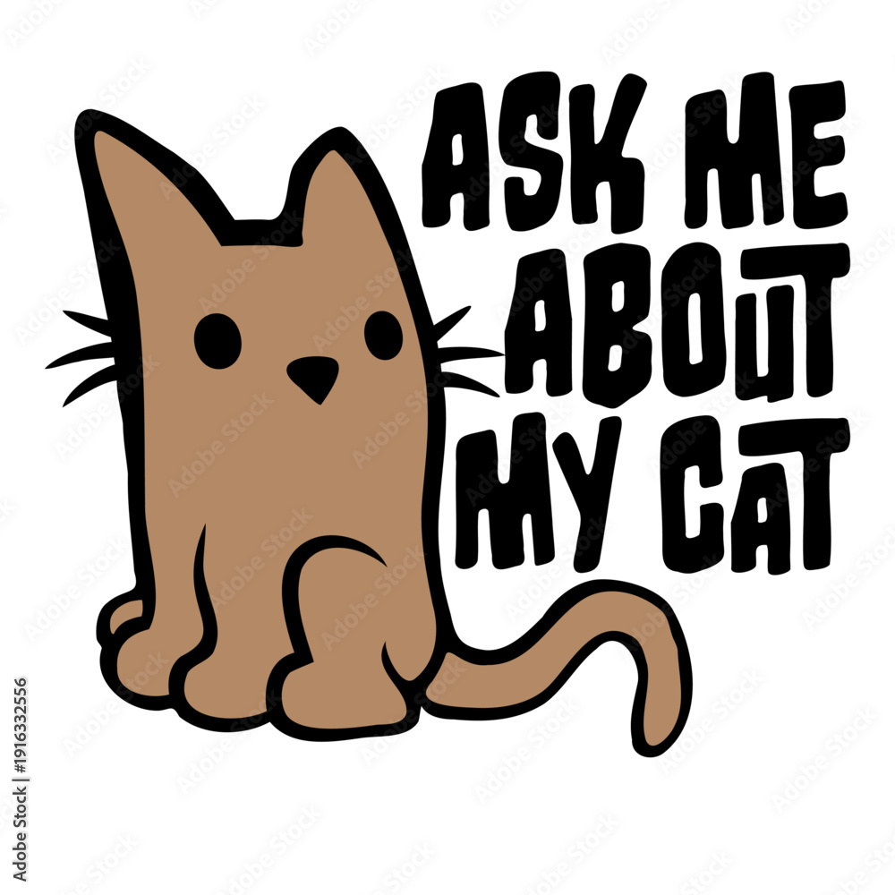 Obraz premium Ask me about my cat – the perfect funny saying for every proud cat lover. Great gift idea for cat moms, dads, and anyone obsessed with their feline.