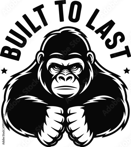 A strong gorilla with the words 'Built to Last' above it