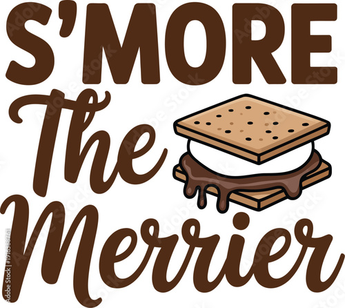 S'more The Merrier Text with S'more chocolate marshmallow graham