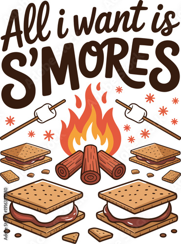 All I Want is Smores with Campfire and Marshmallows graham crackers chocolate